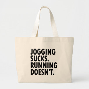 Jogging Sucks. Running Doesn't. Large Tote Bag