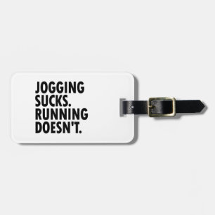 Jogging Sucks. Running Doesn't. Luggage Tag