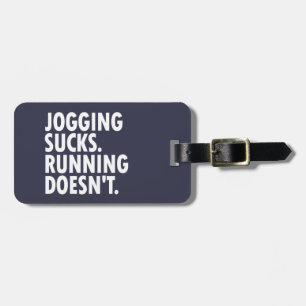 Jogging Sucks. Running Doesn't. Luggage Tag