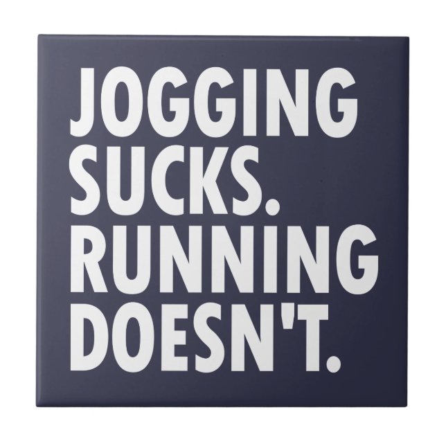 Jogging Sucks. Running Doesn't. Tile (Front)