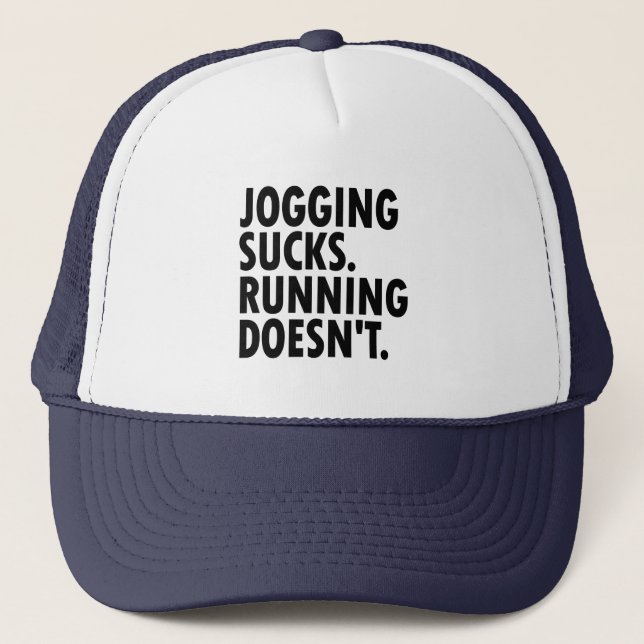 Jogging Sucks. Running Doesn't. Trucker Hat (Front)