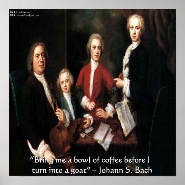 Johann S Bach & His Famous Coffee Quote Poster (Front)