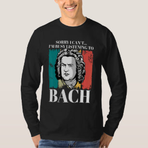 Johann Sebastian Bach Saying Composer For Classica T-Shirt