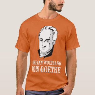 Johann Wolfgang Von Goethe Poet Thinker Poet T-Shirt