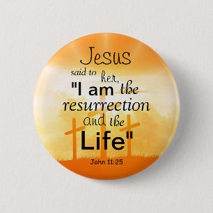 John 1125 Resurrection Bible Scripture Custom Size 6 Cm Round Badge