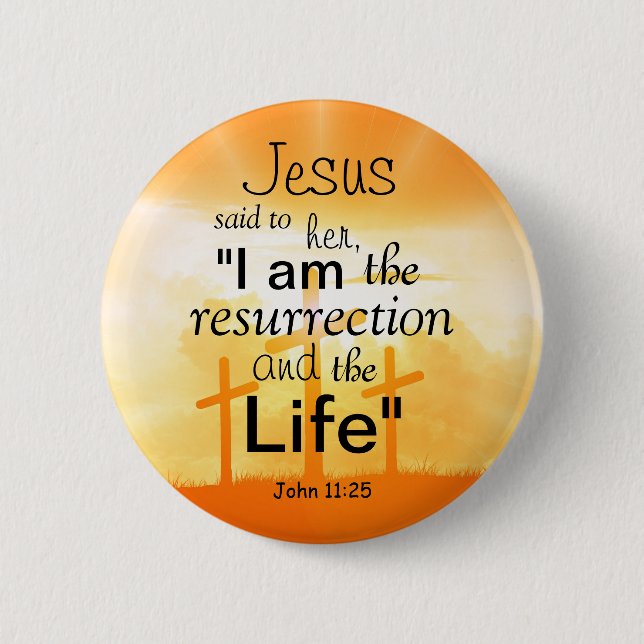 John 1125 Resurrection Bible Scripture Custom Size 6 Cm Round Badge (Front)