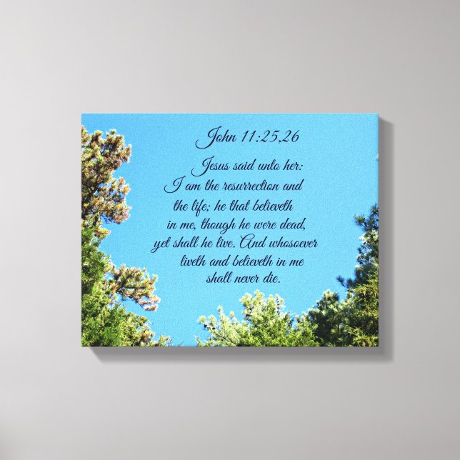 John 11:25,26 Jesus said unto her, I am the Canvas Print (Front)