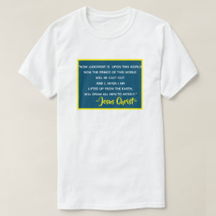 John 12:32 If I Be Lifted Up I Will Draw All Men T-Shirt