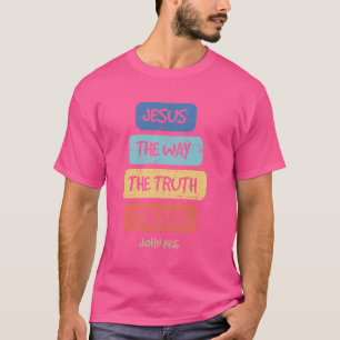 John 146 Jesus The Way Truth Life Bible Lover Tee