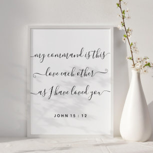 John 15:12 Jesus Command Love Each Other Poster