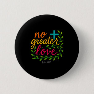 John 15_13 No Greater Love Christian Art Mens And  6 Cm Round Badge