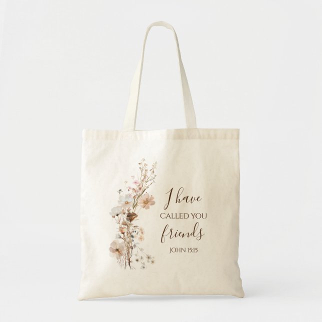 John 15:15 I have called you friends Bible Verse  Tote Bag (Front)