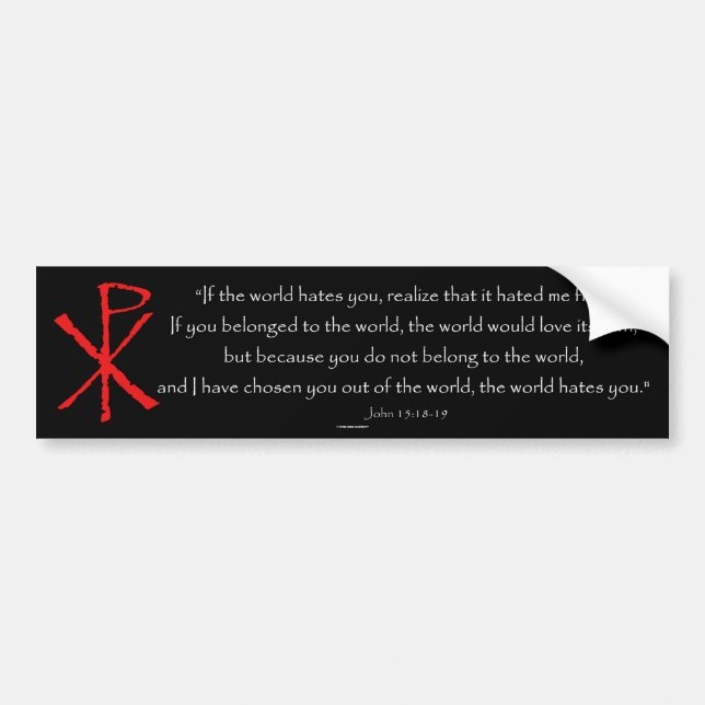 John 15:18-19 bumper sticker (Front)