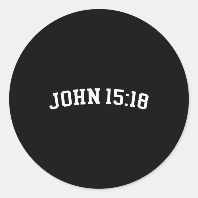 John 15_18  classic round sticker (Front)