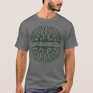 John 15 I Am The Root T-Shirt