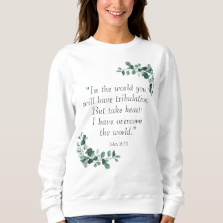 John 16:33 Bible Verses to Encourage You Sweatshirt