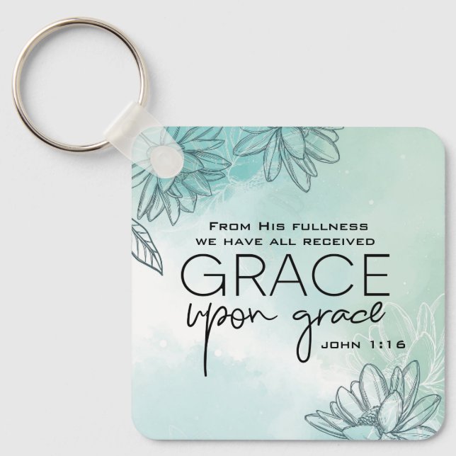 John 1:16 We have all received Grace Upon Grace  Key Ring (Front)