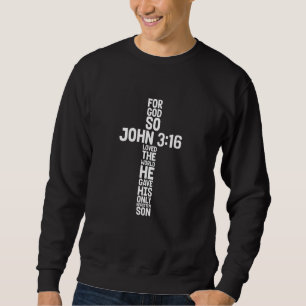John 316 Bible Verses Cross Scripture Christian Re Sweatshirt