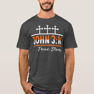 John 316 True Story Christian T-Shirt