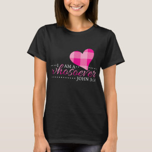 John 316 Women I Am a Whosoever Christian Gifts Mo T-Shirt