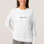 John 3:16 Ladies long sleeve T T-Shirt<br><div class="desc">Ladies long sleeve John 3:16 T-shirt.  Choose any style or colour.</div>