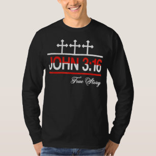 John 3 16 True Story Cross Christian T-Shirt