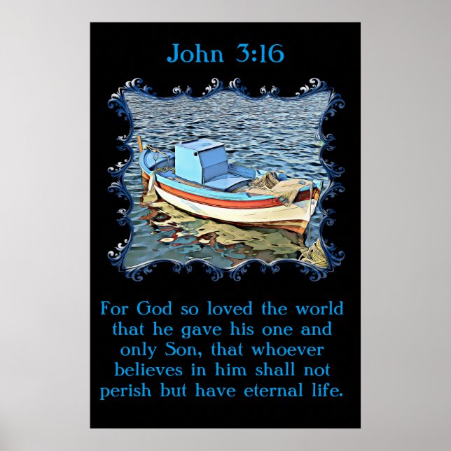 John 3:16 with a old boat in the calm ocean. poster (Front)