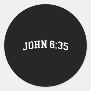 John 6 35 classic round sticker