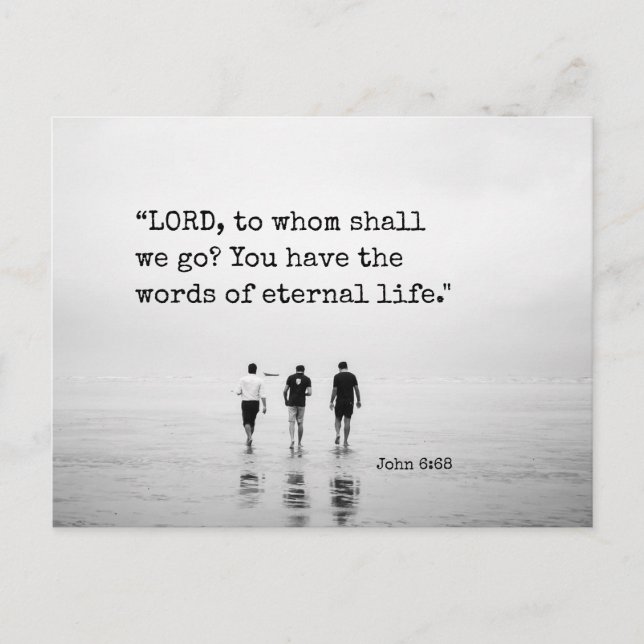 John 6:68 LORD, to whom shall we go? Bible Verse  Postcard (Front)