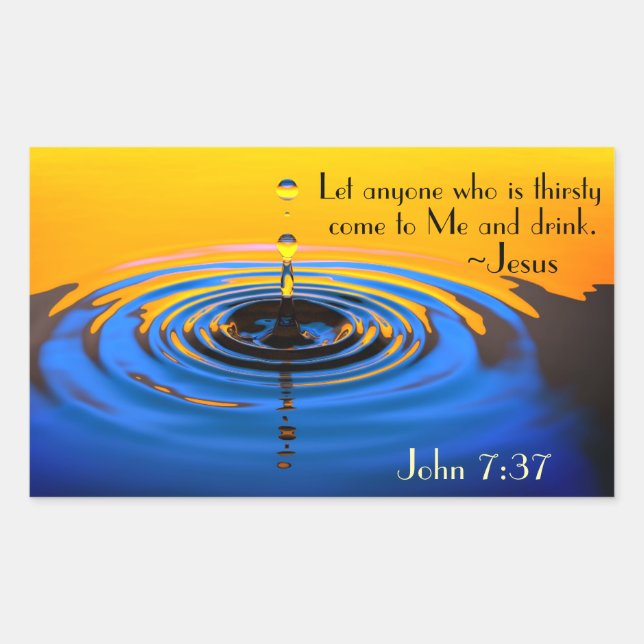 John 7:37 All who are thirsty come to Me and drink Rectangular Sticker (Front)