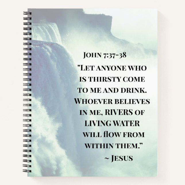 John 7:37 Anyone who is thirsty come to Me ~Jesus Notebook (Front)