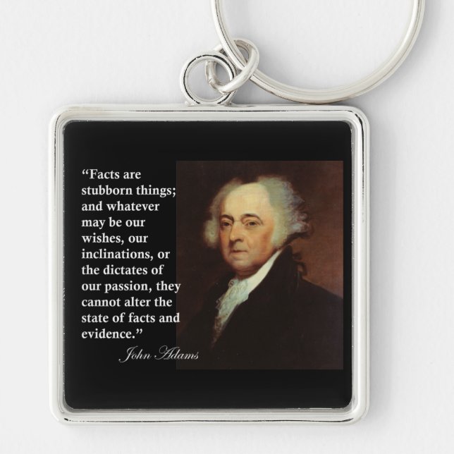 John Adams "Facts are stubborn things" Quote Key Ring (Front)