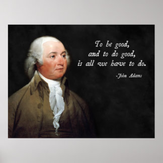 John Adams Good Quote Poster