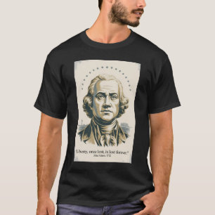 John Adams Quote Second President Illustration T-Shirt