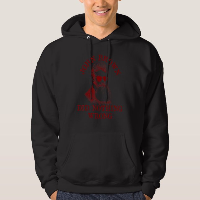 John Brown Did Nothing Wrong  Us History Meme Sung Hoodie (Front)