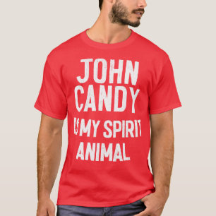 John Candy Is My Spirit Animal T-Shirt