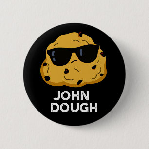John Dough Funny Baking Pun Dark BG 6 Cm Round Badge