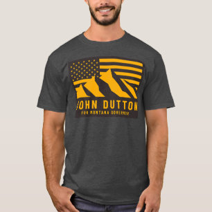 John Dutton for Montana Governor T-Shirt