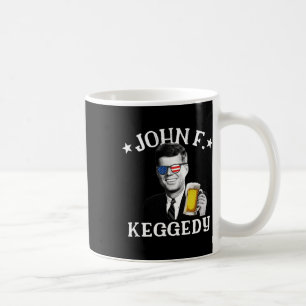 John F. Keggedy Drunk President Kennedy Jfk 4th Of Coffee Mug