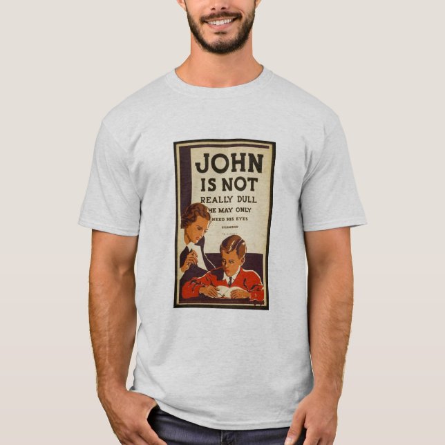 John is not really dull..... T-Shirt (Front)