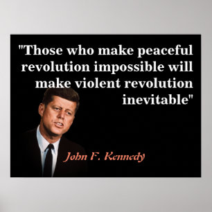 John Kennedy Quote on Peaceful Revolution Poster
