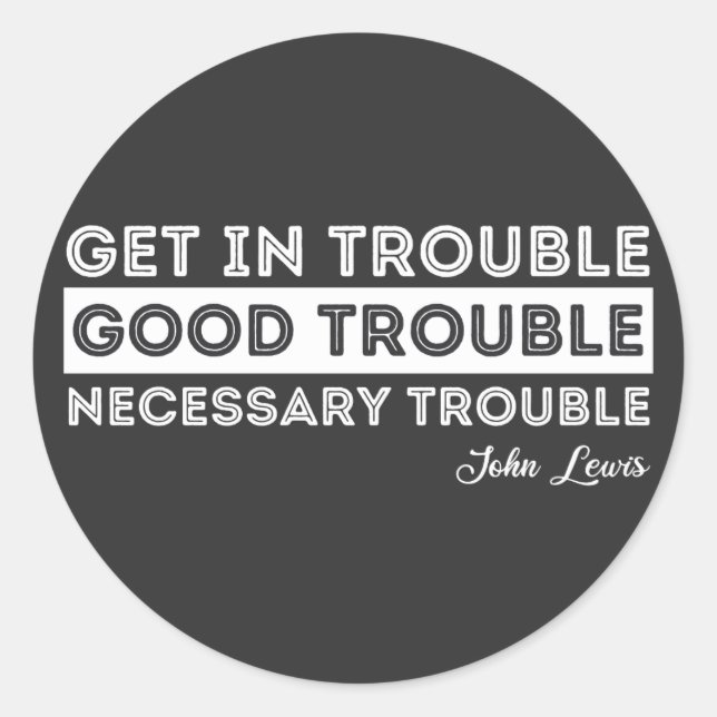 John Lewis - Good Trouble Quote Classic Round Sticker (Front)