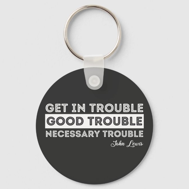 John Lewis - Good Trouble Quote Key Ring (Front)