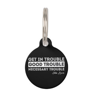 John Lewis - Good Trouble Quote Pet Tag