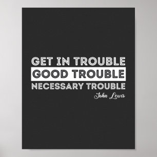 John Lewis - Good Trouble Quote Poster
