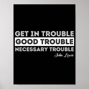 John Lewis - Good Trouble Quote Poster