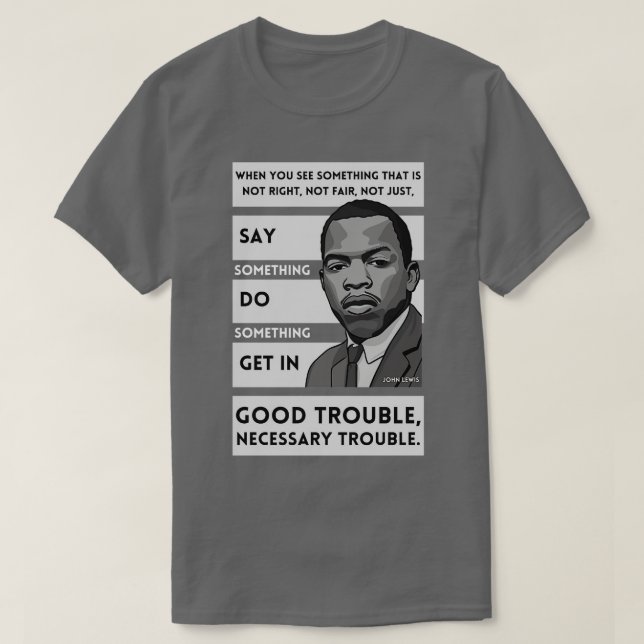 John Lewis Quote Good Trouble TShirt (Design Front)