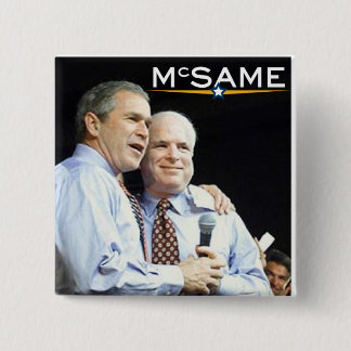 John McCain = George W. Bush 15 Cm Square Badge