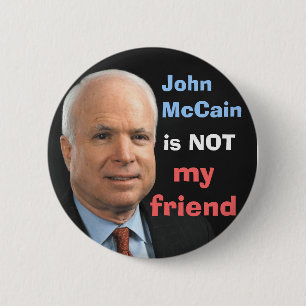 John McCain is NOT my friend 6 Cm Round Badge
