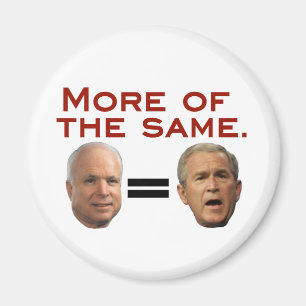 John McCain: More of the Same. McSame. Magnet